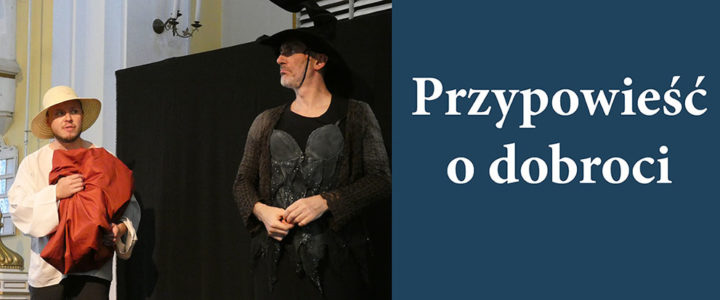 Krakowski teatr dla naszych dzieci: “Przypowieść o dobroci”