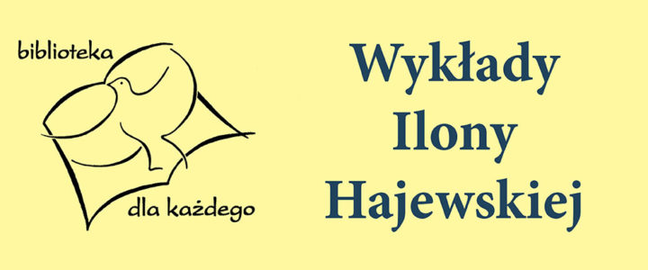 Biblioteka: Wykłady Ilony Hajewskiej